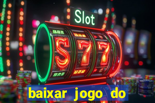 baixar jogo do tigrinho plataforma nova